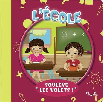 Couverture du livre « Soulève les volets ! ; l'école » de  aux éditions Piccolia