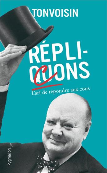 Couverture du livre « Réplicons : l'art de répondre aux cons » de Tonvoisin aux éditions Pygmalion