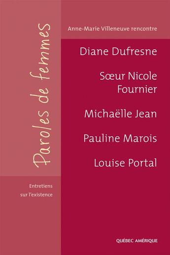 Couverture du livre « Paroles de femmes entretiens sur l existence » de Villeneuve Anne Mari aux éditions Les Ditions Qubec Amrique