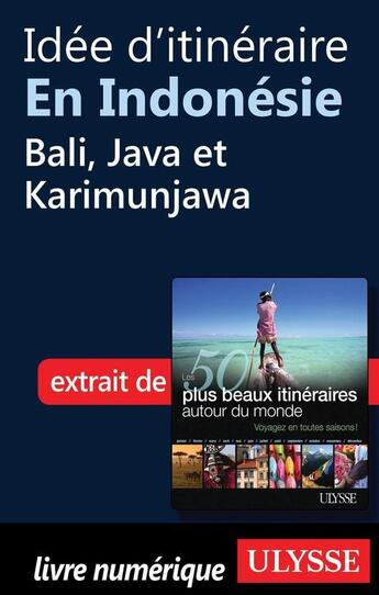 Couverture du livre « Idée d'itinéraire en Indonésie : Bali, Java et Karimunjawa » de  aux éditions Ulysse