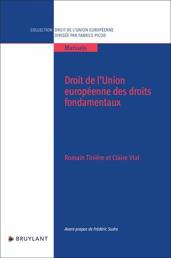 Couverture du livre « Manuel de droit de l'Union européenne des droits fondamentaux » de Claire Vial et Romain Tinière aux éditions Bruylant