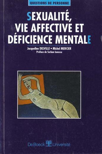 Couverture du livre « Sexualite,vie affect. defic.mentale education, sante, abus sexuel » de Delville aux éditions De Boeck