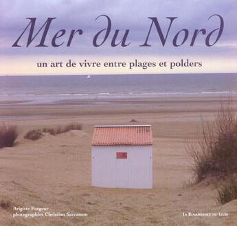 Couverture du livre « Mer du nord ; un art de vivre entre plages et polders » de Brigitte Forgeur et Christian Sarramon aux éditions Renaissance Du Livre