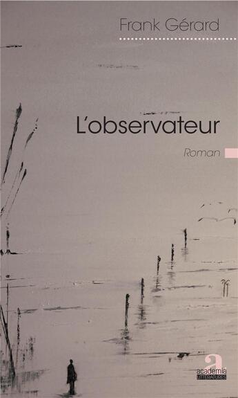 Couverture du livre « L'observateur » de Frank Gerard aux éditions Academia