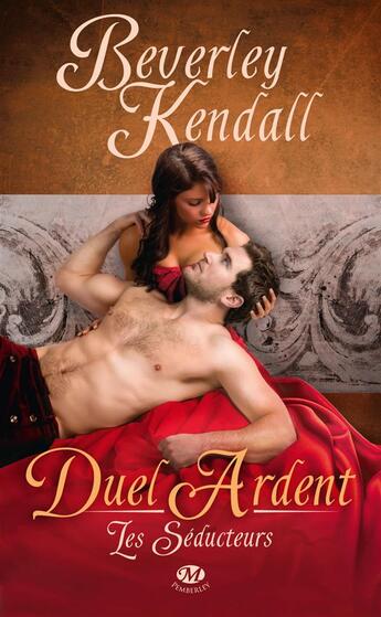 Couverture du livre « Les séducteurs Tome 1 : duel ardent » de Beverley Kendall aux éditions Milady