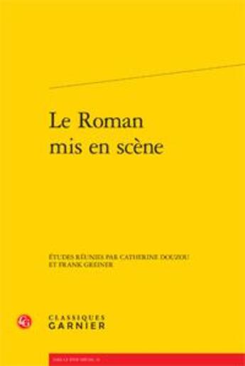 Couverture du livre « Le roman mis en scène » de  aux éditions Classiques Garnier