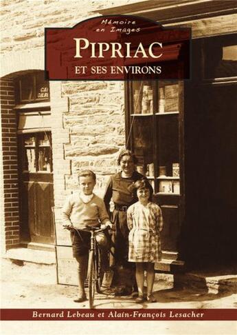 Couverture du livre « Pipriac et ses environs » de Bernard Lebeau et Alain-Francois Lesacher aux éditions Editions Sutton