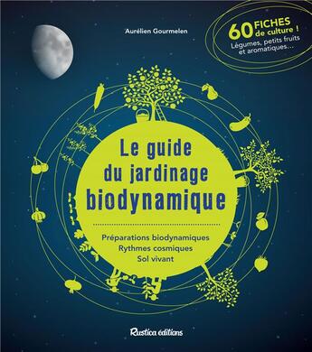 Couverture du livre « Le guide du jardinage biodynamique » de Aurelien Gourmelen aux éditions Rustica