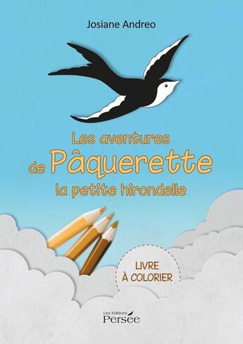 Couverture du livre « Les aventures de Pâquerette, la petite hirondelle » de Josiane Andreo aux éditions Persee