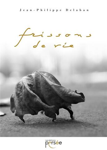 Couverture du livre « Frissons de vie » de Jean-Philippe Delaban aux éditions Persee