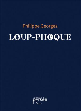 Couverture du livre « Loup-phoque » de Philippe Georges aux éditions Persee