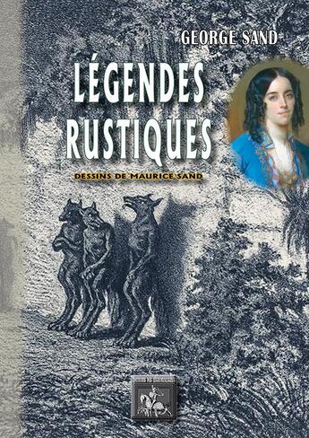 Couverture du livre « Légendes rustiques » de George Sand et Maurice Sand aux éditions Editions Des Regionalismes