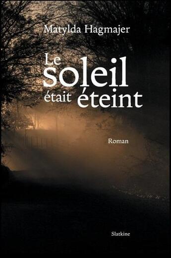 Couverture du livre « Le soleil était éteint » de Matylda Hagmajer aux éditions Slatkine