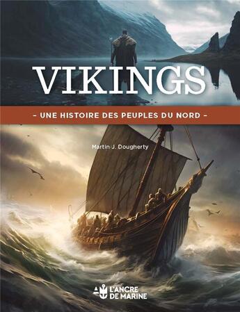 Couverture du livre « Vikings : une histoire des peuples du nord » de Martin J. Dougherty aux éditions L'ancre De Marine