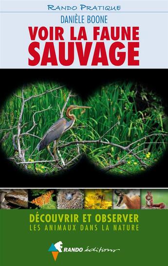 Couverture du livre « Voir la faune sauvage ; découvrir et observer les animaux dans la nature » de Daniele Boone aux éditions Rando