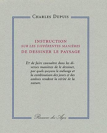 Couverture du livre « Instruction sur les différentes manières de dessiner le paysage » de Charles Dupuis aux éditions Rumeur Des Ages