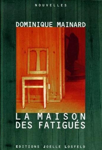 Couverture du livre « La maison des fatigués » de Dominique Mainard aux éditions Joelle Losfeld