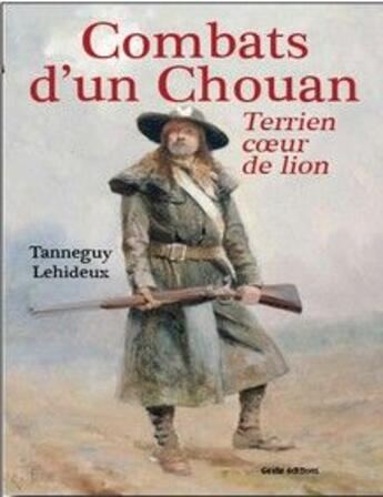 Couverture du livre « Combat d'un chouan ; terrien coeur de lion » de Tanneguy Lehideux aux éditions Geste