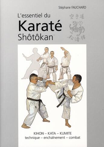 Couverture du livre « L'essentiel du karaté shôtôkan » de Stephane Fauchard aux éditions Budo