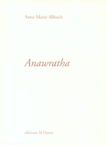 Couverture du livre « Anawratha » de Anne-Marie Albiach aux éditions Al Dante
