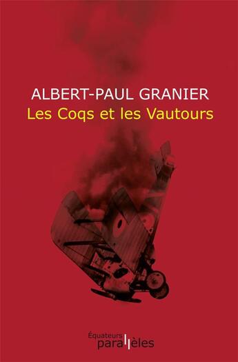 Couverture du livre « Les coqs et les vautours » de Albert-Paul Granier aux éditions Des Equateurs