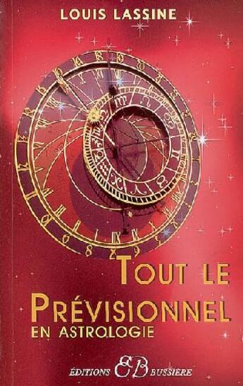 Couverture du livre « Tout le prévisionnel en astrologie » de Louis Lassine aux éditions Bussiere