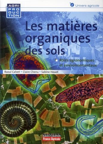 Couverture du livre « Les matieres organiques des sols » de Calvet-R+Chenu-C+Hou aux éditions Editions France Agricole