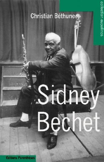 Couverture du livre « Sidney Bechet » de Christian Bethune aux éditions Parentheses