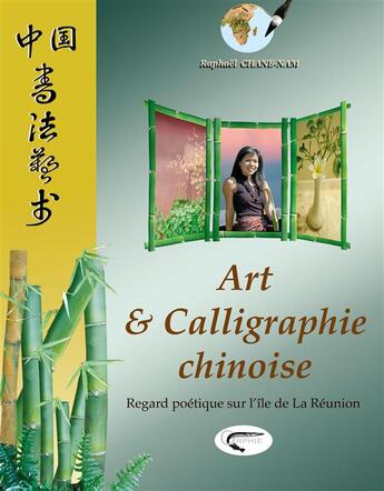 Couverture du livre « Art et calligraphie chinoise » de Raphael Chane Nam aux éditions Orphie