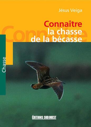 Couverture du livre « Connaitre la chasse de la becasse » de Sitar Bernard aux éditions Sud Ouest Editions