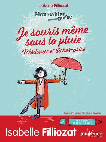 Couverture du livre « Mon cahier poche Tome 22 : je souris même sous la pluie ; résillience et lâcher prise » de Isabelle Filliozat aux éditions Jouvence