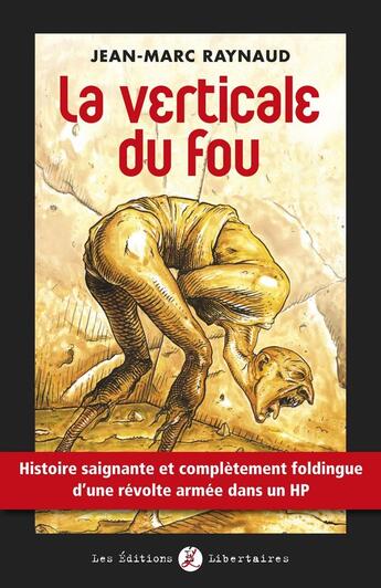 Couverture du livre « La verticale du fou ; histoire saignante et complètement foldingue d'une révolte armée dans un HP » de Jean-Marc Raynaud aux éditions Editions Libertaires