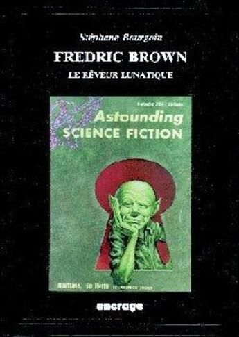 Couverture du livre « Fredric Brown, le rêveur lunatique » de Stephane Bourgoin aux éditions Encrage