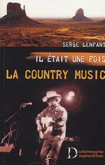 Couverture du livre « Il était une fois la country music » de Serge Lenfant aux éditions Dictionnaires D'aujourd'hui