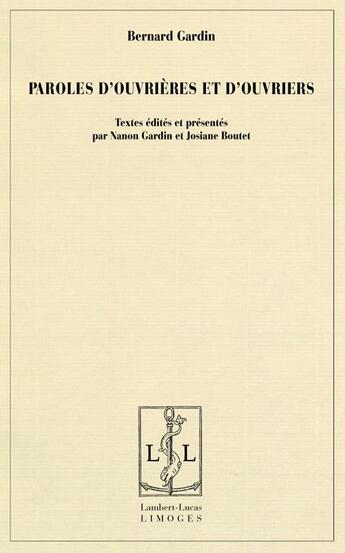 Couverture du livre « Paroles d'ouvrières et d'ouvriers » de Bernard Gardin aux éditions Lambert-lucas