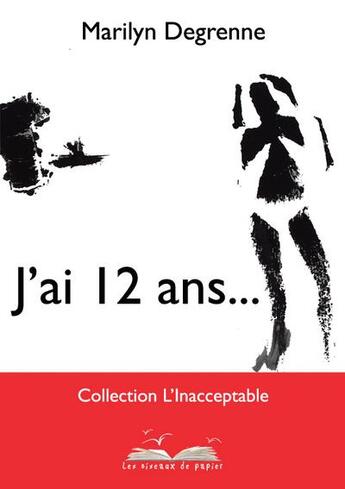 Couverture du livre « J'ai 12 ans... » de Marilyn Degrenne aux éditions Les Oiseaux De Papier