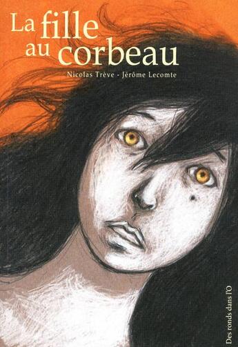 Couverture du livre « La fille au corbeau » de Nicolas Treve et Jerome Lecomte aux éditions Des Ronds Dans L'o