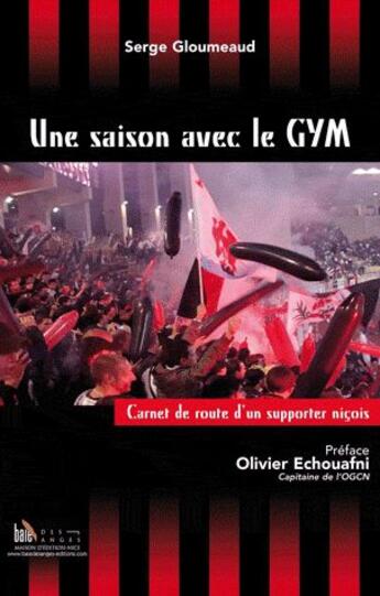 Couverture du livre « Une saison avec le GYM ; carnet de route d'un supporteur niçois » de Serge Gloumeaud aux éditions Baie Des Anges