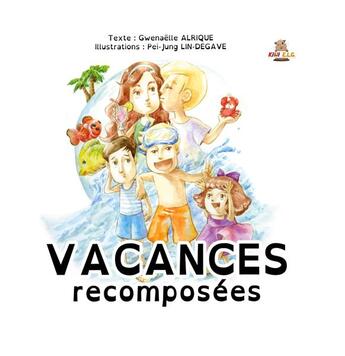 Couverture du livre « Vacances recomposées » de Gwenaelle Alrique et Pei-Jung Lin-Degave et La Formosane aux éditions Kiwi E.l.g.