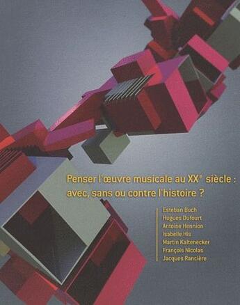 Couverture du livre « Penser l'oeuvre musicale au XXe siècle avec, sans ou contre l'histoire ? » de Francois Nicolas et Martin Kaltenecker aux éditions Cdmc