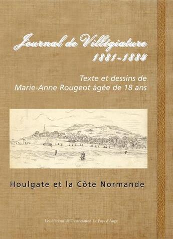 Couverture du livre « Journal de villegiature 1881-1884. houlgate et la cote normande » de Rougeot Marie-Anne aux éditions Le Pays D'auge