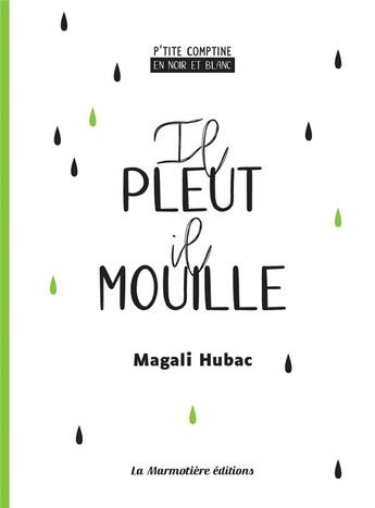 Couverture du livre « Il pleut, il mouille - p'tite comptine en noir et blanc » de Hubac Magali aux éditions La Marmotiere