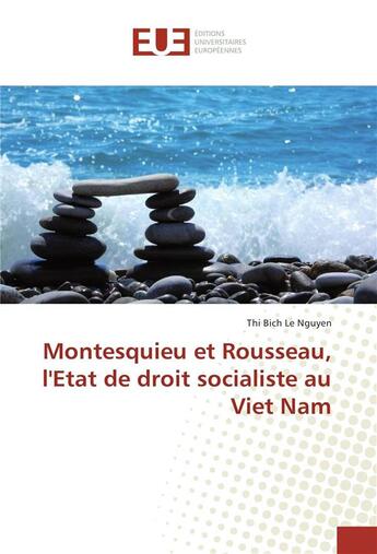 Couverture du livre « Montesquieu et rousseau, l'etat de droit socialiste au viet nam » de Nguyen Thi aux éditions Editions Universitaires Europeennes