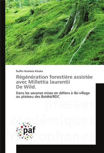 Couverture du livre « Regeneration forestiere assistee avec millettia laurentii de wild. » de Kitoko R N. aux éditions Presses Academiques Francophones