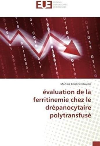 Couverture du livre « Évaluation de la ferritinemie chez le drépanocytaire polytransfusé » de Martine Emeline Oloume aux éditions Editions Universitaires Europeennes