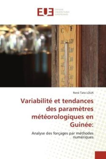 Couverture du livre « Variabilite et tendances des parametres meteorologiques en guinee: - analyse des forcages par method » de Tato Loua Rene aux éditions Editions Universitaires Europeennes