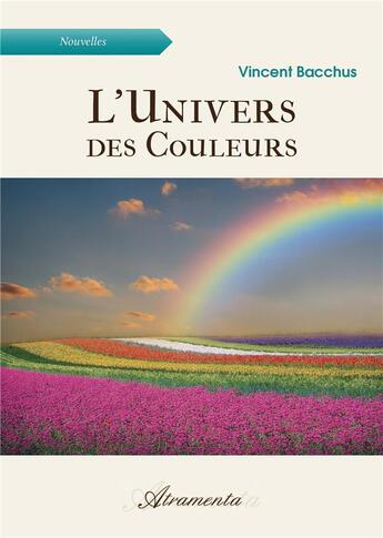 Couverture du livre « L'univers des couleurs » de Bacchus Vincent aux éditions Atramenta