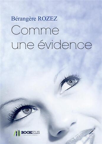 Couverture du livre « Comme une evidence » de Berangere Rozez aux éditions Bookelis