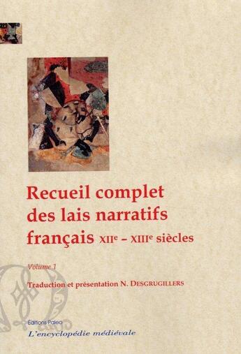 Couverture du livre « Recueil complet des lais narratifs français Tome 1 ; XIIe-XIIIe siècles » de Nathalie Desgrugillers aux éditions Paleo