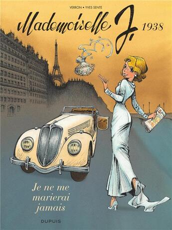 Couverture du livre « Mademoiselle J. Tome 2 : je ne me marierai jamais » de Laurent Verron et Yves Sente aux éditions Dupuis